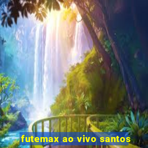 futemax ao vivo santos